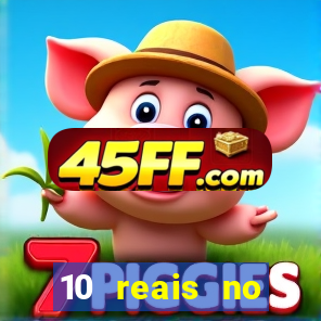 10 reais no cadastro cassino